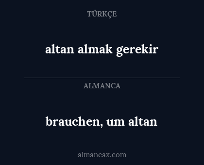 altan almak gerekir - brauchen, um altan