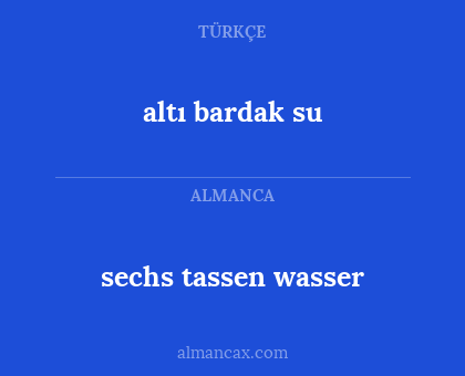 altı bardak su - sechs tassen wasser