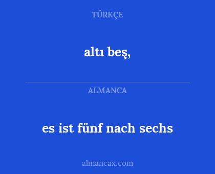 altı beş, - es ist fünf nach sechs