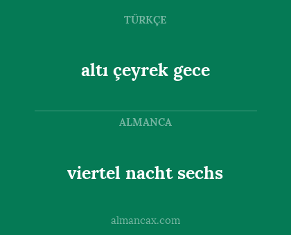 altı çeyrek gece - viertel nacht sechs