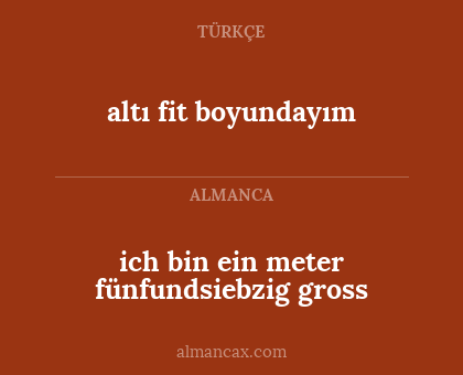 altı fit boyundayım - ich bin ein meter fünfundsiebzig gross