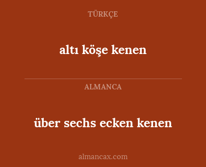 über sechs ecken kenen - altı köşe kenen