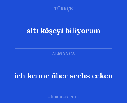 altı köşeyi biliyorum - ich kenne über sechs ecken