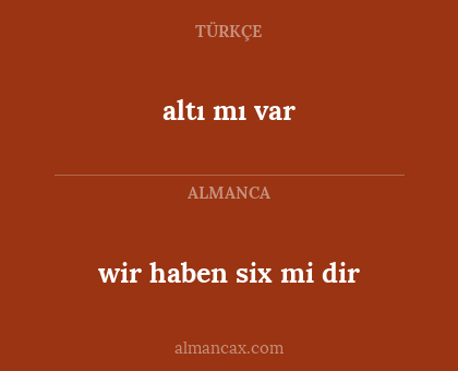 wir haben six mi dir - altı mı var