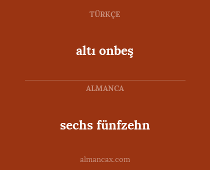 altı onbeş - sechs fünfzehn