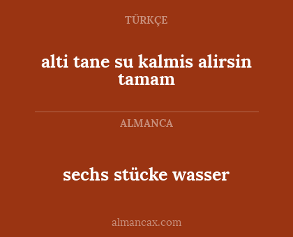 sechs stücke wasser - alti tane su kalmis alirsin tamam