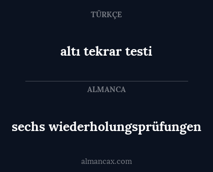 altı tekrar testi - sechs wiederholungsprüfungen