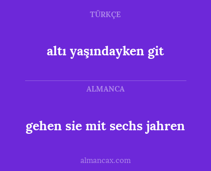 altı yaşındayken git - gehen sie mit sechs jahren