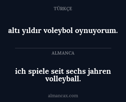 altı yıldır voleybol oynuyorum. - ich spiele seit sechs jahren volleyball.