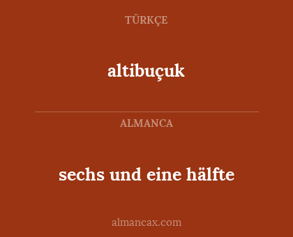 sechs und eine hälfte - altibuçuk
