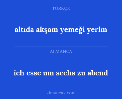 altıda akşam yemeği yerim - ich esse um sechs zu abend