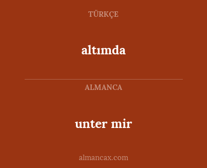 altımda - unter mir