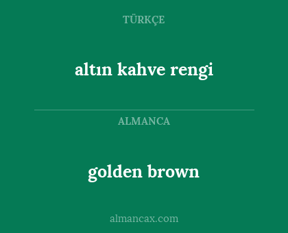 golden brown - altın kahve rengi