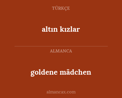 goldene mädchen - altın kızlar