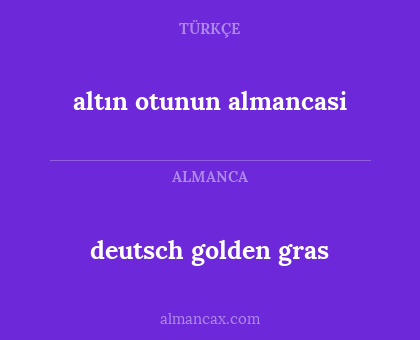 deutsch golden gras - altın otunun almancasi