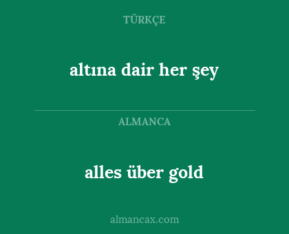 alles über gold - altına dair her şey