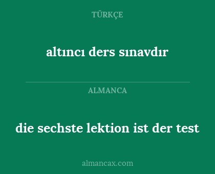 die sechste lektion ist der test - altıncı ders sınavdır