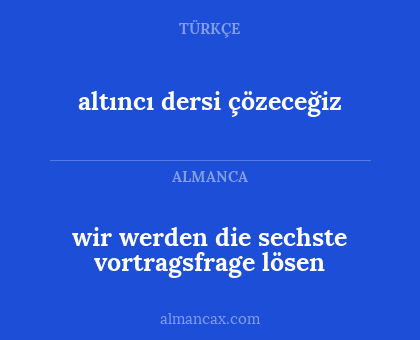 wir werden die sechste vortragsfrage lösen - altıncı dersi çözeceğiz