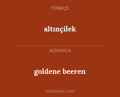 altınçilek - goldene beeren