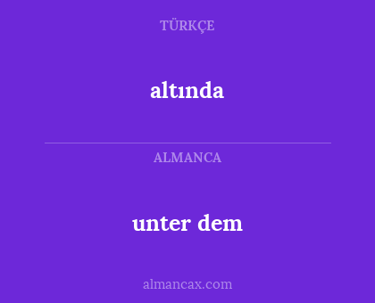altında - unter dem