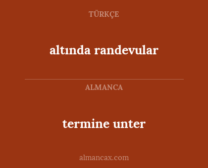 termine unter - altında randevular