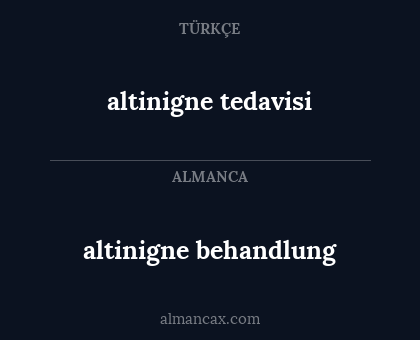 altinigne tedavisi - altinigne behandlung