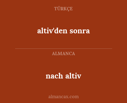 nach altiv - altiv'den sonra