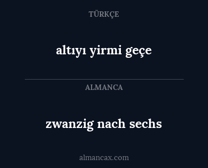 altıyı yirmi geçe - zwanzig nach sechs