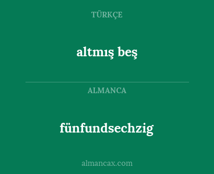 fünfundsechzig - altmış beş