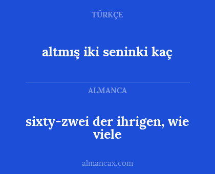 altmış iki seninki kaç - sixty-zwei der ihrigen, wie viele