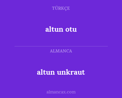 altun unkraut - altun otu