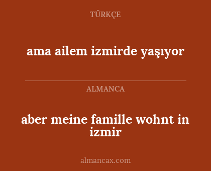 aber meine famille wohnt in izmir - ama ailem izmirde yaşıyor