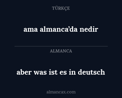 ama almanca’da nedir - aber was ist es in deutsch