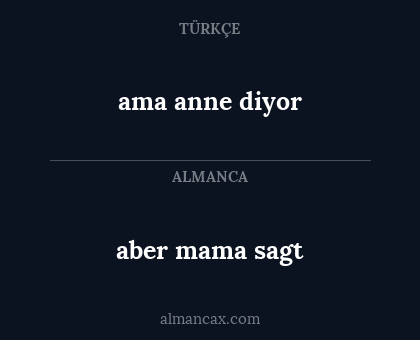 ama anne diyor - aber mama sagt