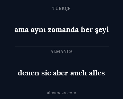 ama aynı zamanda her şeyi - denen sie aber auch alles