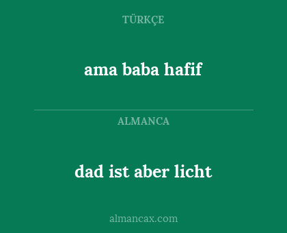 ama baba hafif - dad ist aber licht