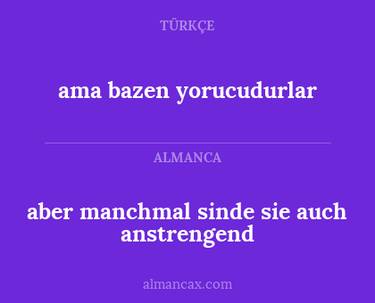 ama bazen yorucudurlar - aber manchmal sinde sie auch anstrengend