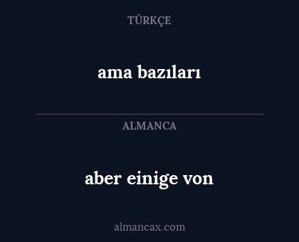 aber einige von - ama bazıları