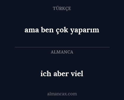 ama ben çok yaparım - ich aber viel