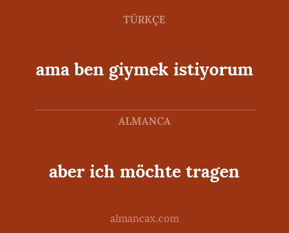 ama ben giymek istiyorum - aber ich möchte tragen