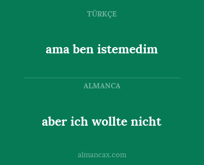 ama ben istemedim - aber ich wollte nicht
