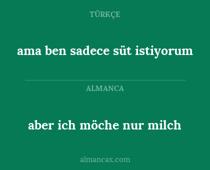 aber ich möche nur milch - ama ben sadece süt istiyorum