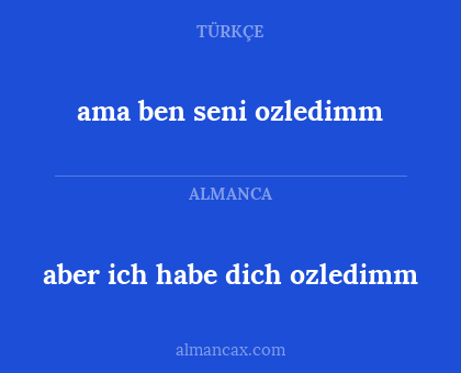 ama ben seni ozledimm - aber ich habe dich ozledimm