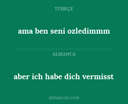 ama ben seni ozledimmm - aber ich habe dich vermisst