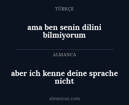 ama ben senin dilini bilmiyorum - aber ich kenne deine sprache nicht