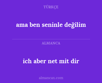 ich aber net mit dir - ama ben seninle değilim