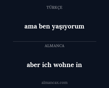ama ben yaşıyorum - aber ich wohne in