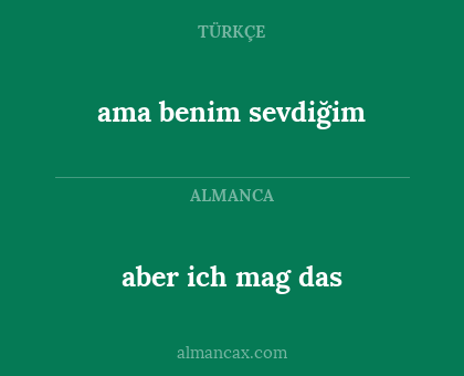 ama benim sevdiğim - aber ich mag das