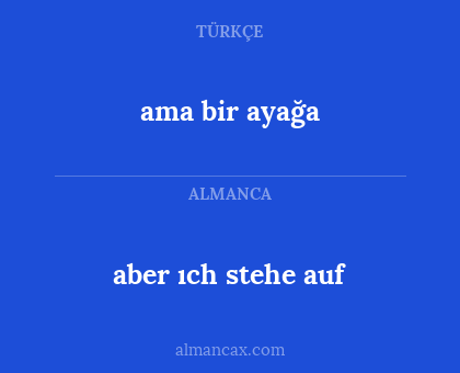 aber ıch stehe auf - ama bir ayağa