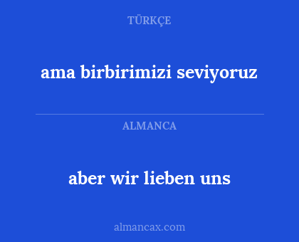 aber wir lieben uns - ama birbirimizi seviyoruz